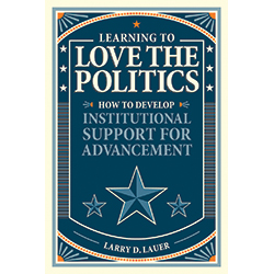 Learning to Love the Politics: How to Develop Institutional Support for Advancement